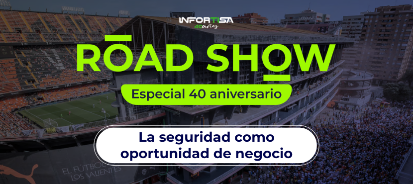 Roadshow Infortisa especial 40 aniversario: la seguridad como oportunidad de negocio